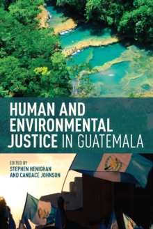 Human and Environmental Justice in Guatemala