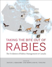 Taking the Bite Out of Rabies : The Evolution of Rabies Management in Canada