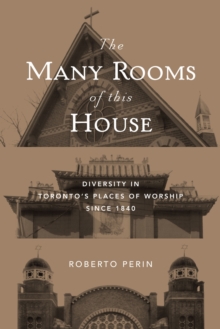 The Many Rooms of this House : Diversity in Toronto's Places of Worship Since 1840, Paperback / softback Book The Many Rooms of this House : Diversity in Toronto's Places of Worship Since 1840, Paperback / softback Book
