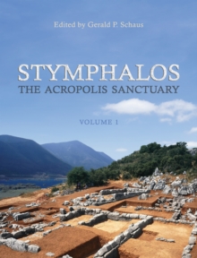 Stymphalos, Volume One : The Acropolis Sanctuary, Paperback / softback Book Stymphalos, Volume One : The Acropolis Sanctuary, Paperback / softback Book