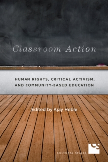 Classroom Action : Human Rights, Critical Activism, and Community-Based Education, Paperback Book Classroom Action : Human Rights, Critical Activism, and Community-Based Education, Paperback Book