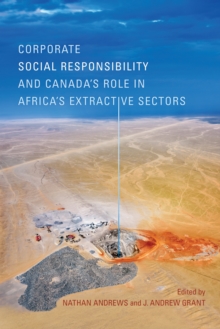 Corporate Social Responsibility and Canada's Role in Africa's Extractive Sectors, Paperback / softback Book Corporate Social Responsibility and Canada's Role in Africa's Extractive Sectors, Paperback / softback Book