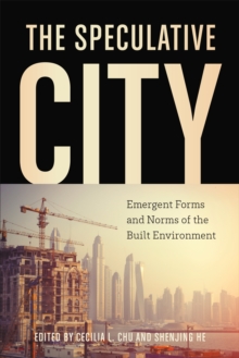 The Speculative City : Emergent Forms and Norms of the Built Environment