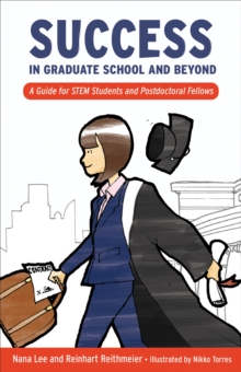 Success in Graduate School and Beyond : A Guide for STEM Students and Postdoctoral Fellows