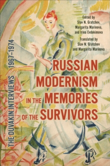 Russian Modernism in the Memories of the Survivors : The Duvakin Interviews, 1967-1974