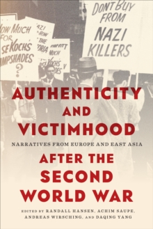 Authenticity and Victimhood after the Second World War : Narratives from Europe and East Asia