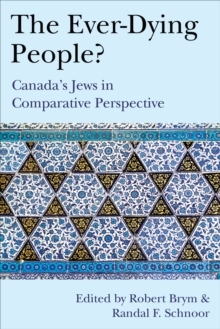 The Ever-Dying People? : Canada's Jews in Comparative Perspective