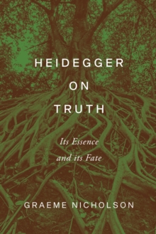 Heidegger on Truth : Its Essence and its Fate