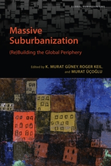 Massive Suburbanization : (Re)Building the Global Periphery