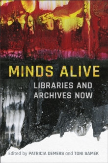 Minds Alive : Libraries and Archives Now