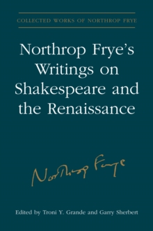 Northrop Frye's Writings on Shakespeare and the Renaissance