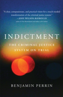 Indictment : The Criminal Justice System on Trial