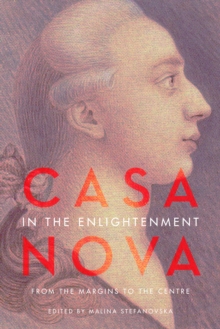 Casanova in the Enlightenment : From the Margins to the Centre