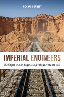 Imperial Engineers : The Royal Indian Engineering College, Coopers Hill