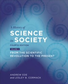 A History of Science in Society, Volume II : From the Scientific Revolution to the Present, Fourth Edition