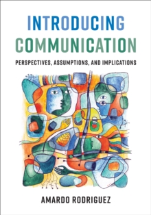 Introducing Communication : Perspectives, Assumptions, and Implications