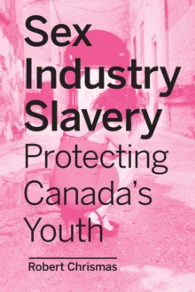 Sex Industry Slavery : Protecting Canada's Youth