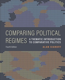 Comparing Political Regimes : A Thematic Introduction to Comparative Politics, Fourth Edition