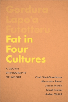 Fat in Four Cultures : A Global Ethnography of Weight