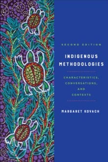 Indigenous Methodologies : Characteristics, Conversations, and Contexts, Second Edition