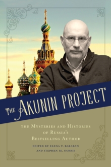 The Akunin Project : The Mysteries and Histories of Russia's Bestselling Author