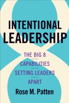 Intentional Leadership : The Big 8 Capabilities Setting Leaders Apart