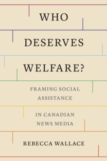Who Deserves Welfare? : Framing Social Assistance in Canadian News Media