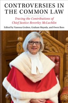 Controversies in the Common Law : Tracing the Contributions of Chief Justice Beverley McLachlin