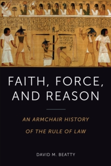 Faith, Force, and Reason : An Armchair History of the Rule of Law