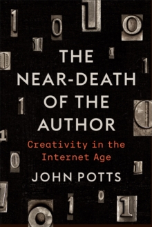 The Near-Death of the Author : Creativity in the Internet Age