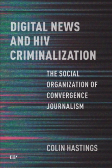 Digital News And HIV Criminalization : The Social Organization Of Convergence Journalism