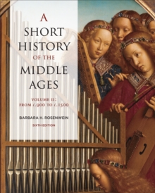 A Short History of the Middle Ages, Volume II : From c.900 to c.1500, Sixth Edition