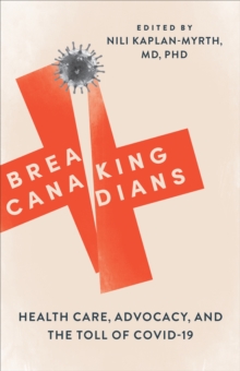 Breaking Canadians : Health Care, Advocacy, and the Toll of COVID-19