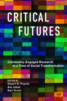 Critical Futures : Community-Engaged Research in a Time of Crisis and Social Transformation