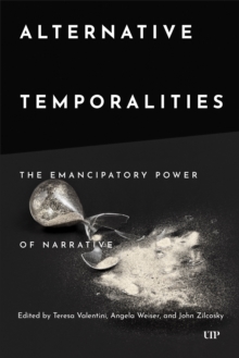 Alternative Temporalities : The Emancipatory Power of Narrative