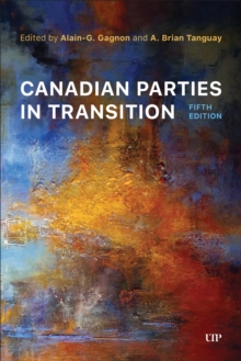 Canadian Parties in Transition, Fifth Edition