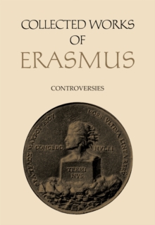Collected Works of Erasmus : Controversies, Volume 79