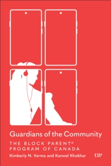 Guardians Of The Community : The Block Parent(R) Program Of Canada