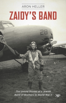Zaidy's Band : The Untold Stories of a Jewish Band of Brothers in World War II