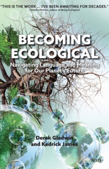 Becoming Ecological : Navigating Language and Meaning for Our Planet's Future
