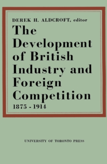 The Development of British Industry and Foreign Competition 1875-1914