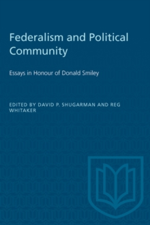 Federalism and Political Community : Essays in Honour of Donald Smiley