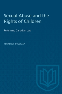 Sexual Abuse and the Rights of Children : Reforming Canadian Law