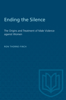 Ending the Silence : The Origins and Treatment of Male Violence against Women