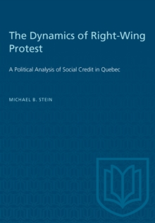 The Dynamics of Right-Wing Protest : A Political Analysis of Social Credit in Quebec