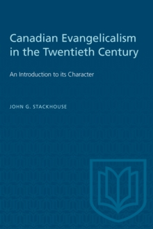 Canadian Evangelicalism in the Twentieth Century : An Introduction to its Character