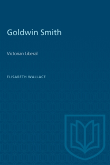 Goldwin Smith : Victorian Liberal