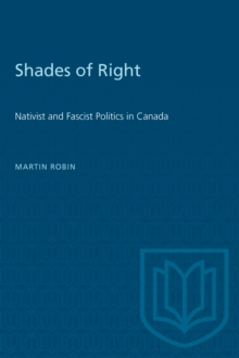 Shades of Right : Nativist and Fascist Politics in Canada, 1920-1940