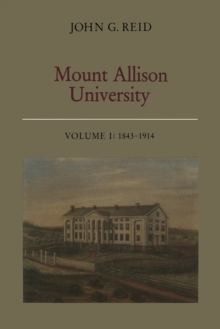 Mount Allison University, Volume I : 1843-1914