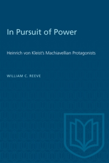 In Pursuit of Power : Heinrich von Kleist's Machiavellian Protagonists